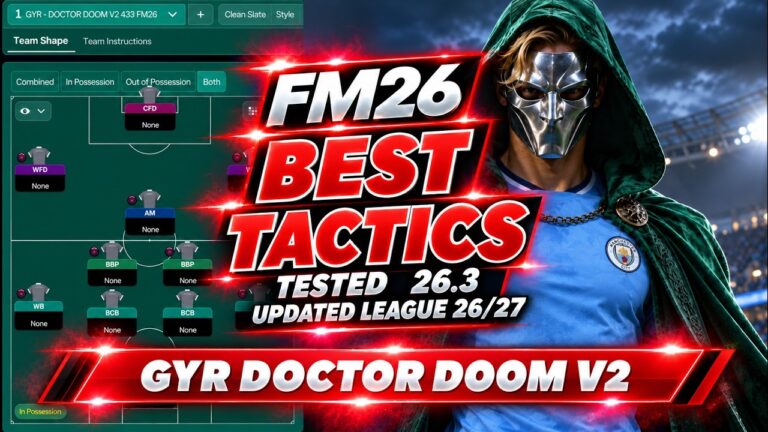 The Best Tactics FM26 Tested – GYR DOCTOR DOOM V2 (v26.3) Updated Leagues 26/27